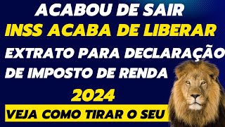 INSS ACABA DE LIBERAR INFORME DE RENDIMENTOS PARA DECLARAÇÃO DE IMPOSTO DE RENDA 2024 APOSENTADOS [upl. by Kloman793]