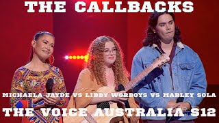 THE CALLBACKS Michaela Jayde Vs Libby Worboys Vs Marley Sola  The Voice Australia Season 12 [upl. by Yezdnil611]