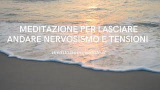 Meditazione per rilasciare tensioni ansia e nervosismo [upl. by Aseek699]