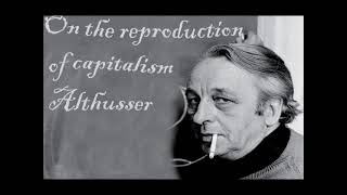 On the reproduction of capitalism Althusser [upl. by Ynaffets]