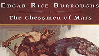 The Chessmen of Mars by Edgar Rice Burroughs  Full Audiobook [upl. by Abeu]