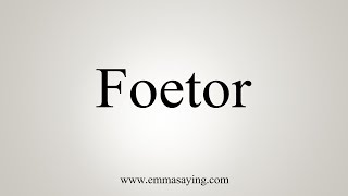 How To Say Foetor [upl. by Older]