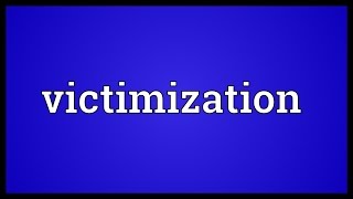 Victimization Meaning [upl. by Presber]