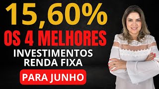 Os 4 MELHORES INVESTIMENTOS da RENDA FIXA para JUNHO de 2024 [upl. by Collum437]