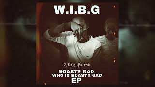 Boasty Gad  Same Friend  WIBG EP [upl. by Acim221]