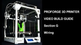 Proforge 3D Printer Build Guide Part G  Wiring [upl. by Dylana]