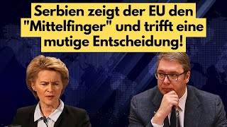 Serbiens klare Antwort an die EU – quotWir sind gegen Ursula von der Leyens Agendaquot [upl. by Thoer]