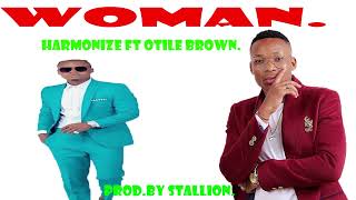 Harmonize ft Otile brown  Woman 💋💋 [upl. by Nwahsauq]