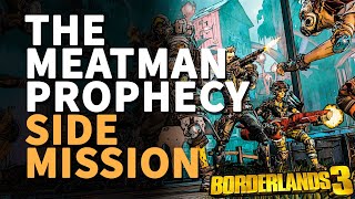 The Meatman Prophecy Borderlands 3 Mission [upl. by Kaitlin]