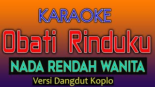 OBATI RINDUKU KARAOKE  NADA RENDAH WANITA [upl. by Oker]