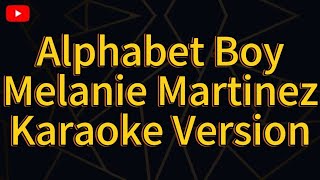 Alphabet boy Melanie Martinez  karaoke version [upl. by Nowed317]