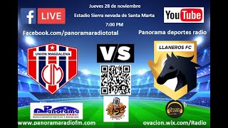 UNIÓN MAGDALENA VS LLANEROS EN VIVO 🔴⚽ FINAL IDA TORNEO ASCENSO DIMAYOR 20242 PanoramaRadio [upl. by Lien]