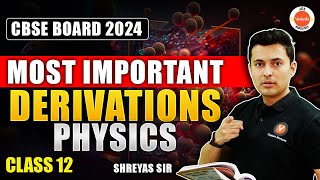 Most Important Derivations From Class 12 Physics  CBSE Boards 2024  Shreyas Sir [upl. by Jenica]