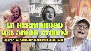 La historia de LA HERMANDAD DEL AMOR ETERNO Documental narrado por Antonio Escohotado [upl. by Eladnor354]