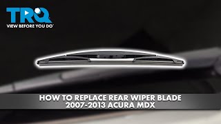 How to Replace Rear Wiper Blade 20072013 Acura MDX [upl. by Beverley]