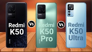 Redmi K50 Vs Redmi K50 Pro Vs Redmi K50 Ultra [upl. by Hanafee142]