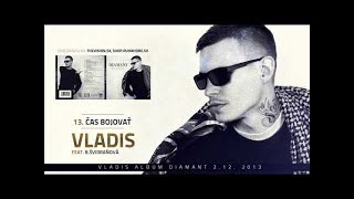 VLADIS feat B SVIDRANOVA CAS BOJOVAT [upl. by Eugen]