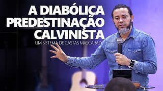 A Diabólica Predestinação Calvinista [upl. by Caras829]