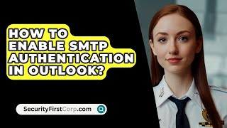 How To Enable SMTP Authentication In Outlook  SecurityFirstCorpcom [upl. by Victorie336]