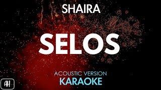 Shaira  Selos KaraokeAcoustic Version [upl. by Bueschel451]