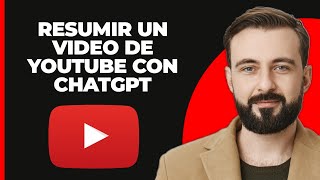 Cómo Resumir un Video de YouTube con ChatGPT 2024 [upl. by Gabrielson]