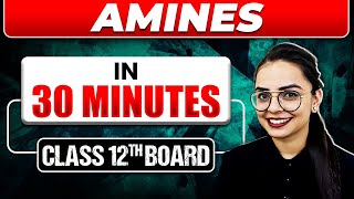 AMINES In 30 Mins  Full Chapter Explanation  Most Important Topics Covered  Class 12th [upl. by Holmen]