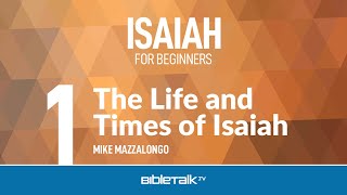 Isaiah Bible Study  The Life and Times of Isaiah – Mike Mazzalongo  BibleTalktv [upl. by Biel]