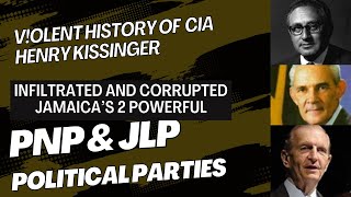 HOW EX CIA HENRY KISSINGER CORRUPTED N INFLUENCED JAMAICAS PNP N JLP POLITICAL PARTIES [upl. by Lema858]