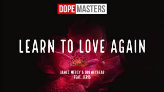 James Mercy amp Dreweybear  Learn To Love Again Audio feat Jeris [upl. by Yzdnil]