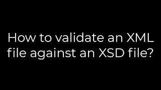 Java How to validate an XML file against an XSD file5solution [upl. by Ainola]