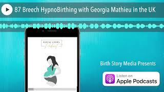 87 Breech HypnoBirthing with Georgia Mathieu in the UK [upl. by Melessa]