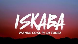 Wande Coal FtDJ Tunez  Iskaba Spedup Lyrics [upl. by Areic103]