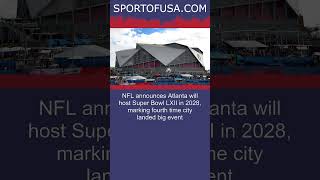 NFL announces Atlanta will host Super Bowl LXII in 2028 marking fourth time city lande shorts [upl. by Trebleht226]