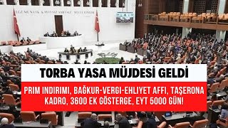 Prim indirimi Bağkur vergi ehliyet affı taşerona kadro 3600 ek gösterge EYT 5000 gün [upl. by Ytak]