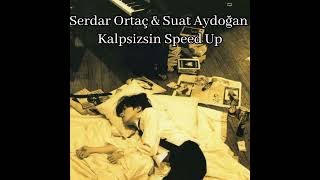 Serdar Ortaç amp Suat Aydoğan  Kalpsizsin speed up [upl. by Oniram]