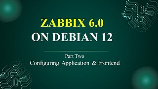 Zabbix 6X installation on Debian 12 Part Two Configuring Application and Frontend [upl. by Kenneth]