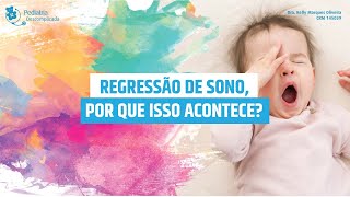 REGRESSÃO DE SONO POR QUE ISSO ACONTECE   PEDIATRIA DESCOMPLICADA [upl. by Llenoj]