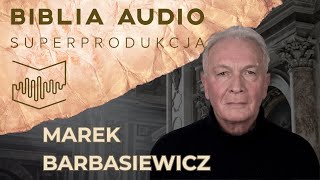 Marek Barbasiewicz  BIBLIA AUDIO superprodukcja [upl. by Sydney450]