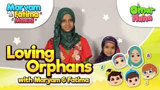 Omar amp Hana x Maryam Masud  LOVING ORPHANS  Islamic Songs for Kids  Nasheed for Children [upl. by Seed529]