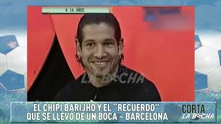 El Chipi Barijho y el recuerdo que se llevo de un Boca  Barcelona [upl. by Merth]