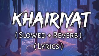 Khairiyat   Lyrics    Slowed  Reverb   Ear Candy  Use Headphones 🎧🎧 [upl. by Anchie]