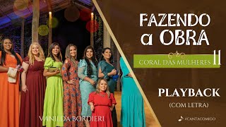 Vanilda Bordieri  Coral Das Mulheres 11  Fazendo a Obra PlayBack com Letra [upl. by Anohs684]