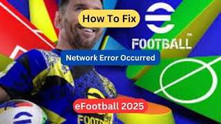 How To Fix quotNetwork Error Occurredquot in eFootball 2025 Mobile [upl. by Nive]