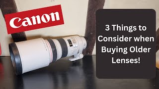 3 Things to consider when buying an Older Lens  Canon [upl. by Zhang]