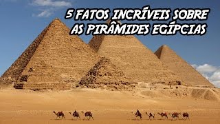 5 Fatos Incríveis que você não sabia sobre as Pirâmides Egípcias [upl. by Erika395]