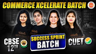 COMMERCE XCELERATE BATCH LAUNCH  BECOME A TOPPER OF CBSE 12TH amp CUET 2025  SUCCESS SPRINT BATCH [upl. by Aihppa59]