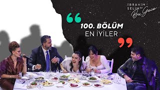 Bu Gece Coşulan 100 Bölüm  İbrahim Selim [upl. by Tenom]