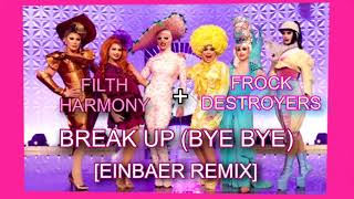 Frock Destroyers amp Filth Harmony Drag Race UK  Break Up Bye Bye EinBaer Remix [upl. by Ynavoj299]