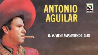 Ya Viene Amaneciendo  Antonio Aguilar Audio Oficial [upl. by Nytsirt303]