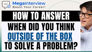 WHEN DID YOU THINK OUTSIDE OF THE BOX TO SOLVE A PROBLEM  EXAMPLE ANSWERS ACE YOUR JOB INTERVIEW [upl. by Juieta864]